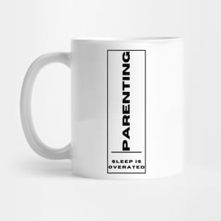 Parenting - sleep is overated Mug